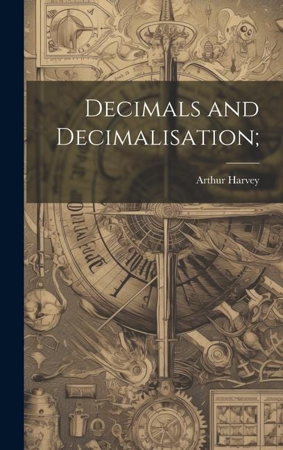 Knjiga Decimals and Decimalisation; Arthur Harvey