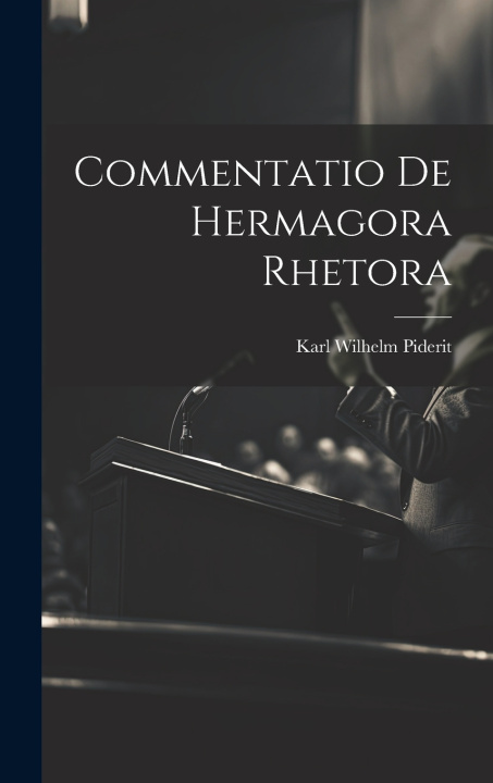 Carte Commentatio De Hermagora Rhetora Karl Wilhelm Piderit