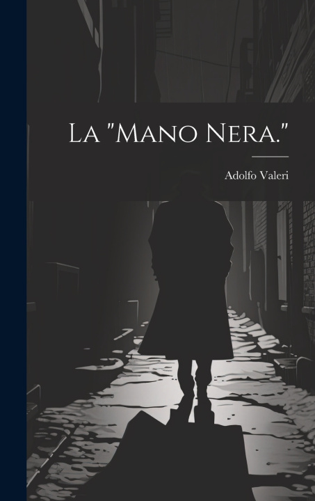 Knjiga La "Mano Nera." Adolfo Valeri