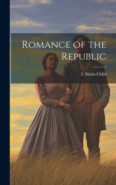 Knjiga Romance of the Republic L Maria Child