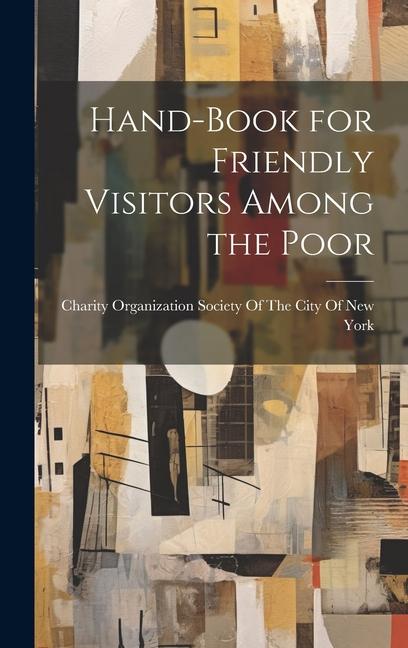 Knjiga Hand-Book for Friendly Visitors Among the Poor Charity Organization Society Of The C...