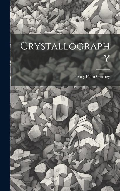Knjiga Crystallography Henry Palin Gurney