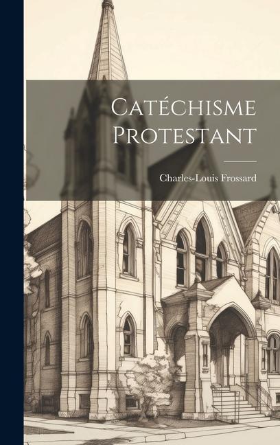 Knjiga Catéchisme Protestant Charles-Louis Frossard