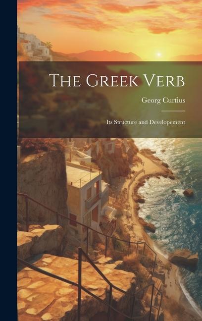Buch The Greek Verb: Its Structure and Developement Georg Curtius