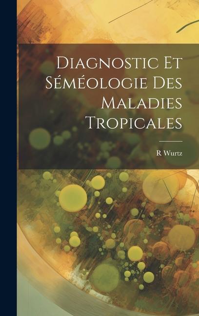 Buch Diagnostic Et Séméologie Des Maladies Tropicales R Wurtz