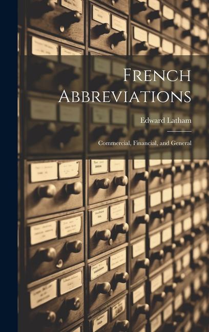 Knjiga French Abbreviations: Commercial, Financial, and General Edward Latham