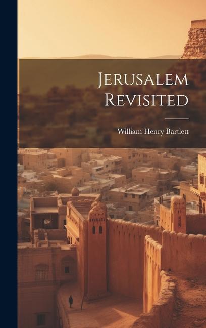 Knjiga Jerusalem Revisited William Henry Bartlett