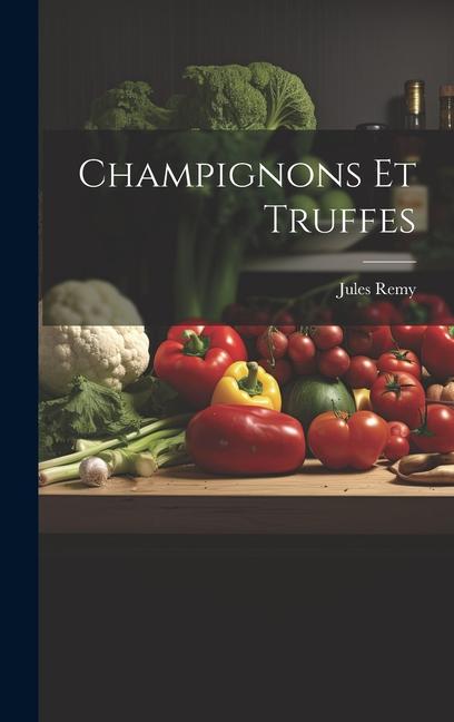 Knjiga Champignons Et Truffes Jules Remy