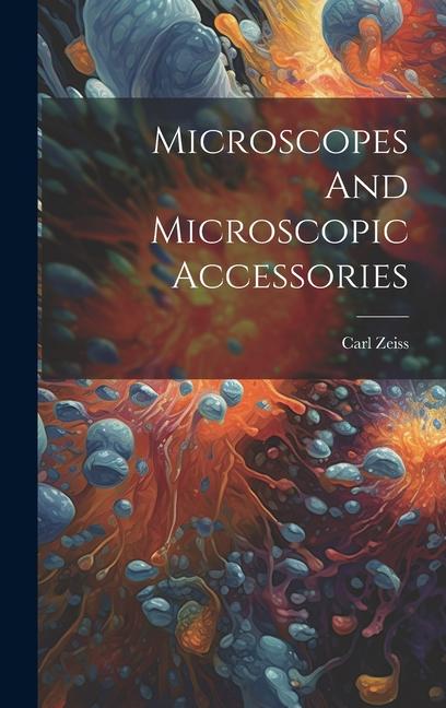 Knjiga Microscopes And Microscopic Accessories Carl Zeiss (Firm : 1846)