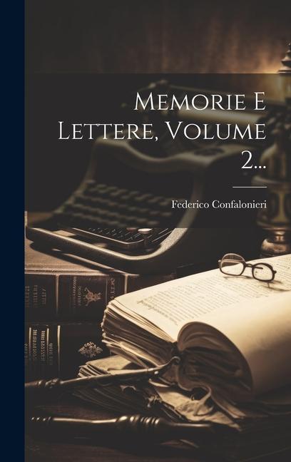 Knjiga Memorie E Lettere, Volume 2... Federico Confalonieri