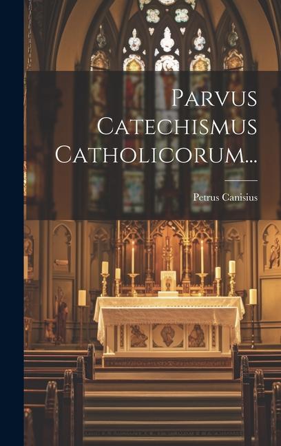Libro Parvus Catechismus Catholicorum... Petrus Canisius