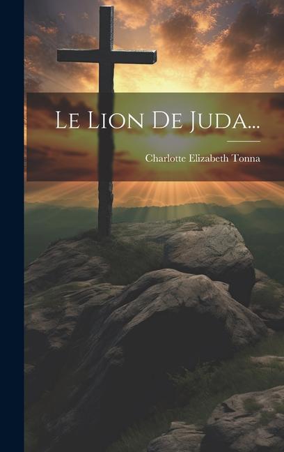 Knjiga Le Lion De Juda... Charlotte Elizabeth Tonna
