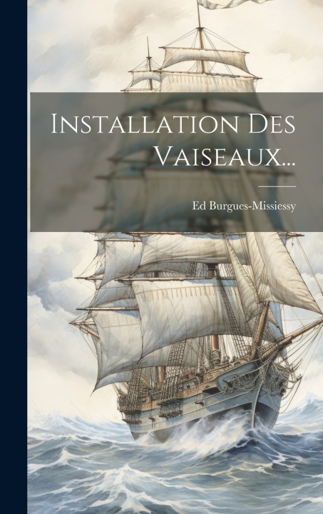 Knjiga Installation Des Vaiseaux... Ed Burgues-Missiessy