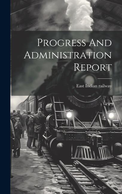 Knjiga Progress And Administration Report East Indian railway