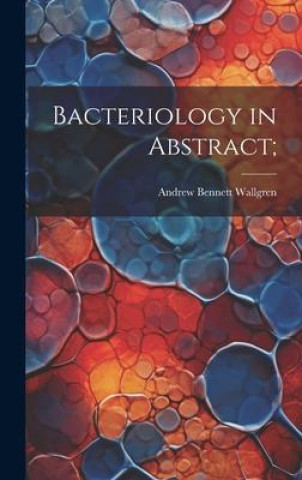 Knjiga Bacteriology in Abstract; Andrew Bennett 1877- Wallgren