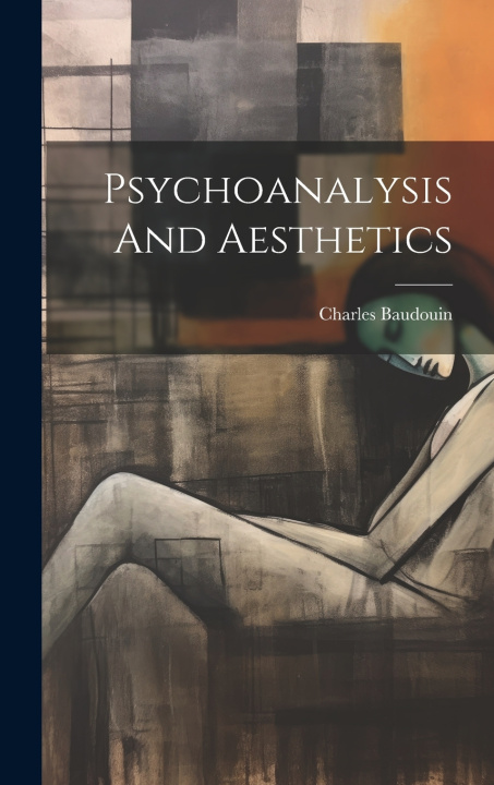 Knjiga Psychoanalysis And Aesthetics Charles. Baudouin
