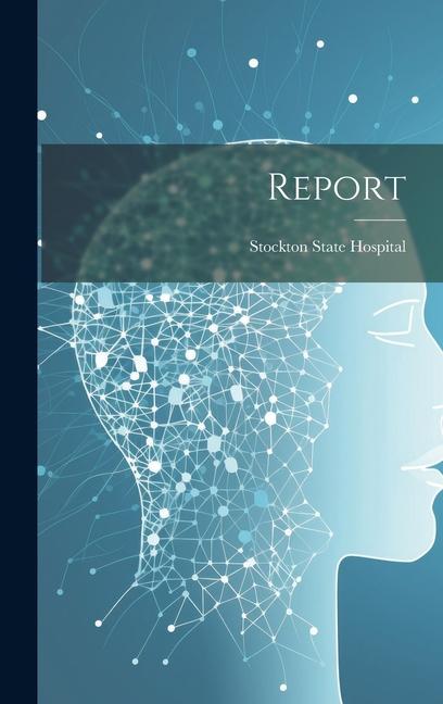 Knjiga Report Stockton State Hospital (Calif.)