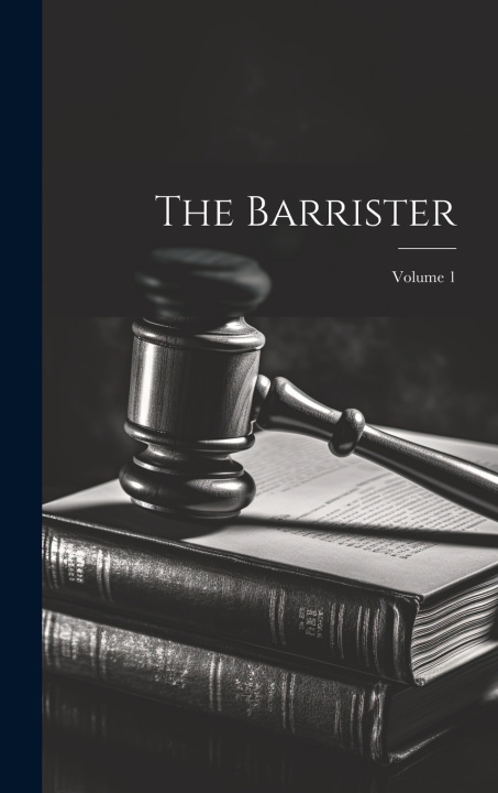 Knjiga The Barrister; Volume 1 Anonymous