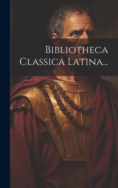 Knjiga Bibliotheca Classica Latina... Anonymous