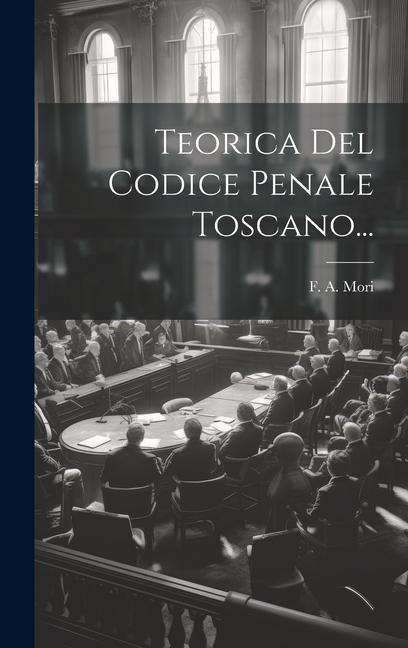 Knjiga Teorica Del Codice Penale Toscano... F. A. Mori
