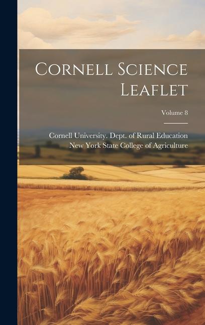 Knjiga Cornell Science Leaflet; Volume 8 Cornell University Dept of Rural Educ