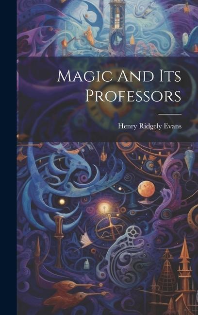 Knjiga Magic And Its Professors Henry Ridgely Evans
