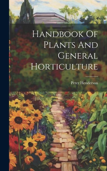 Knjiga Handbook Of Plants And General Horticulture Peter Henderson