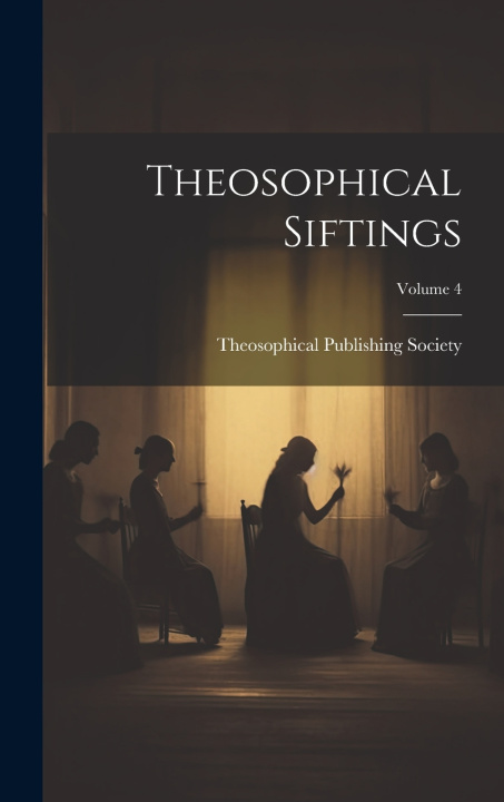 Knjiga Theosophical Siftings; Volume 4 Theosophical Publishing Society (Lond...