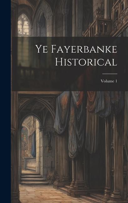 Knjiga Ye Fayerbanke Historical; Volume 1 Anonymous