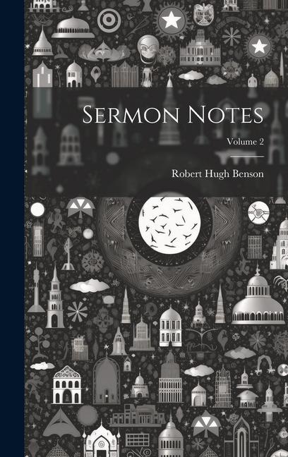 Knjiga Sermon Notes; Volume 2 Robert Hugh Benson