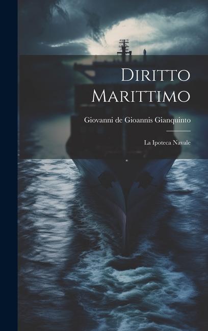 Knjiga Diritto Marittimo: La Ipoteca Navale Giovanni de Gioannis Gianquinto