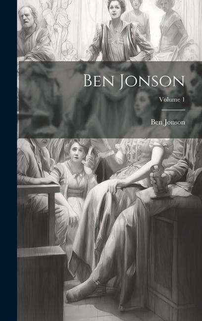 Knjiga Ben Jonson; Volume 1 Ben Jonson