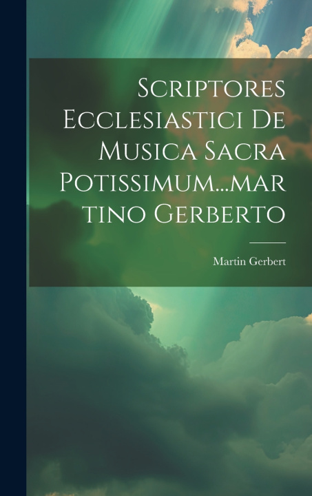 Buch Scriptores Ecclesiastici De Musica Sacra Potissimum...martino Gerberto Martin Gerbert