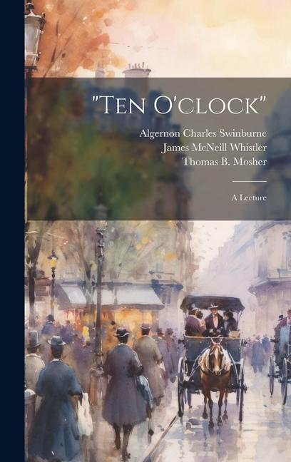 Knjiga "Ten O'clock": A Lecture Algernon Charles Swinburne