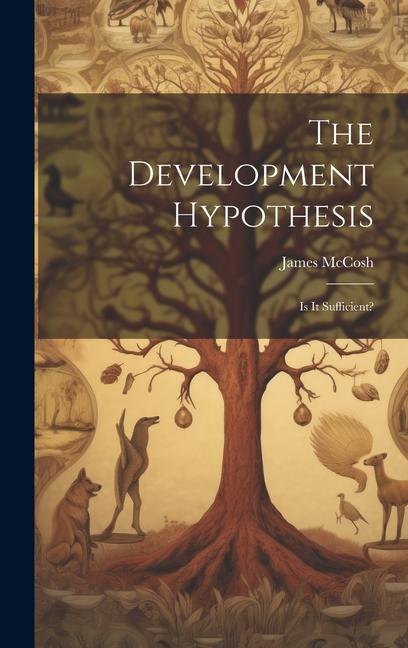 Knjiga The Development Hypothesis; is It Sufficient? James 1811-1894 McCosh