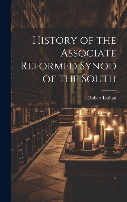 Boek History of the Associate Reformed Synod of the South Robert Lathan