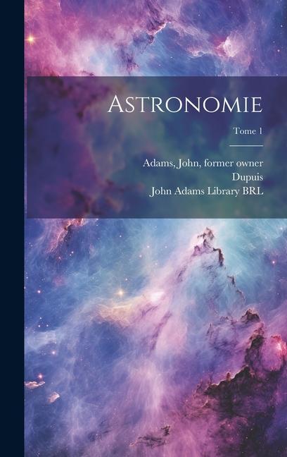 Knjiga Astronomie; Tome 1 John Adams Library (Boston Public Lib
