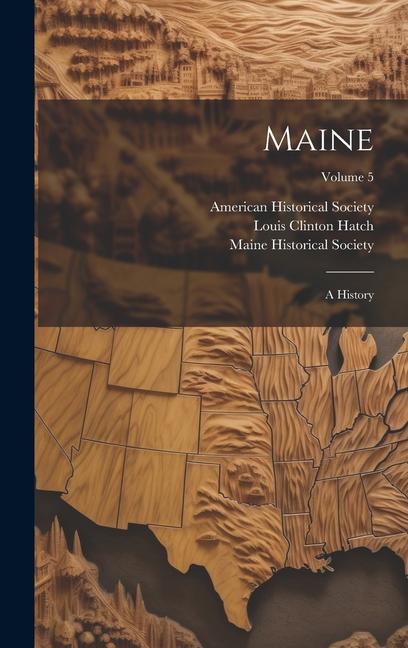 Książka Maine: A History; Volume 5 Maine Historical Society