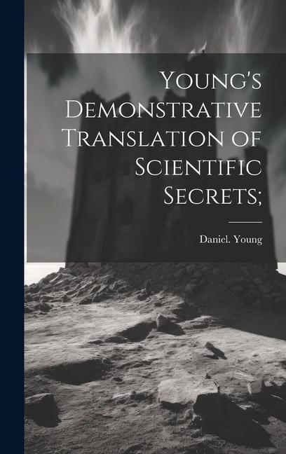 Knjiga Young's Demonstrative Translation of Scientific Secrets; Daniel. Young