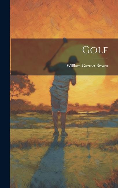 Knjiga Golf William Garrott 1868- Brown