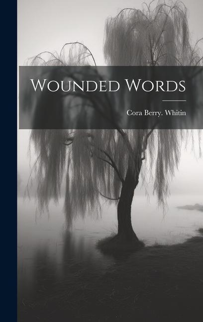 Knjiga Wounded Words Cora Berry. Whitin