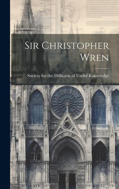 Knjiga Sir Christopher Wren Society for the Diffusion of Useful K...