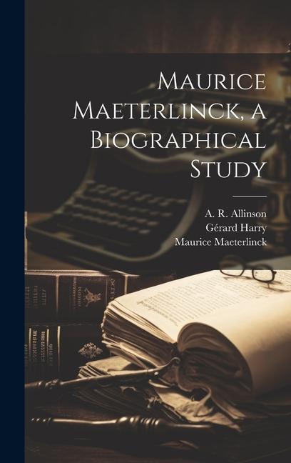 Knjiga Maurice Maeterlinck, a Biographical Study Maurice Maeterlinck