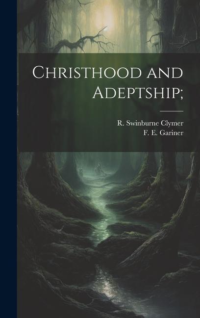 Buch Christhood and Adeptship; R. Swinburne (Reuben Swinburn Clymer