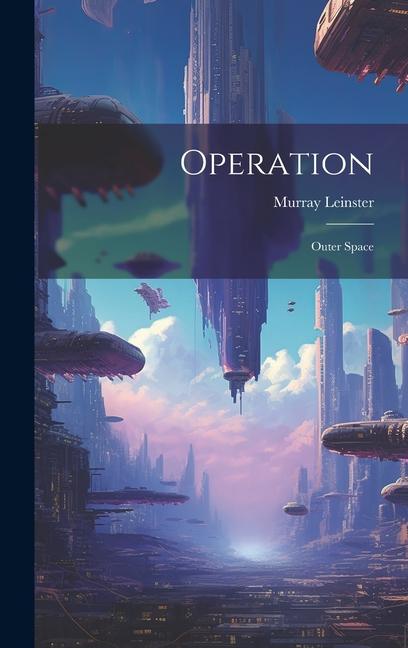 Knjiga Operation: Outer Space Murray Leinster