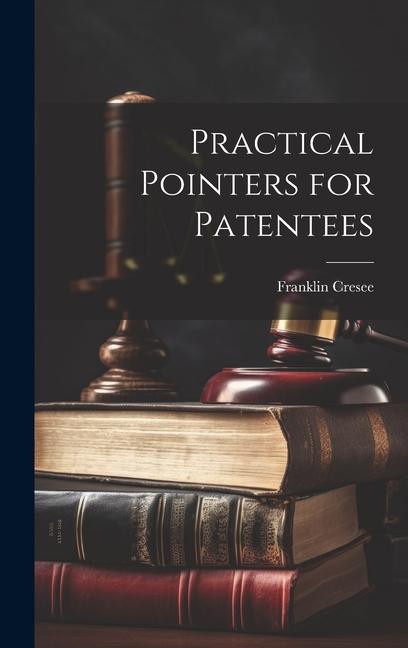 Knjiga Practical Pointers for Patentees Franklin Cresee