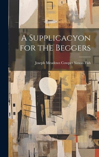 Knjiga A Supplicacyon for the Beggers Joseph Meadows Cowper Simon Fish