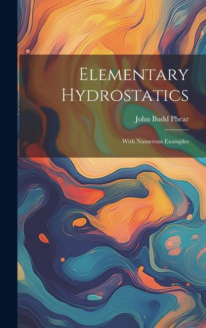 Buch Elementary Hydrostatics: With Numerous Examples John Budd Phear