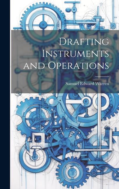 Knjiga Drafting Instruments and Operations Samuel Edward Warren