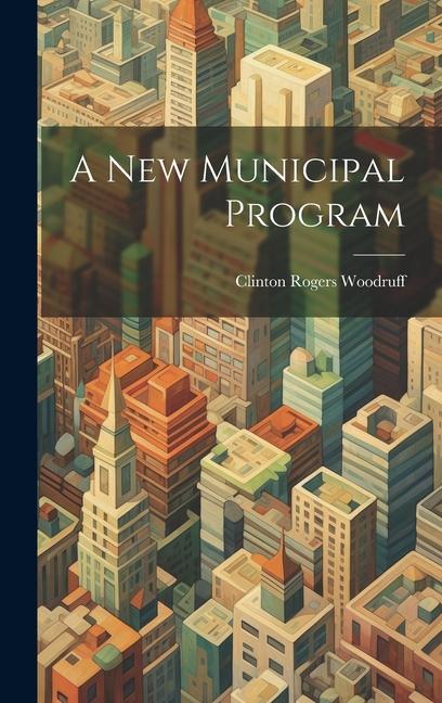 Knjiga A New Municipal Program Clinton Rogers Woodruff